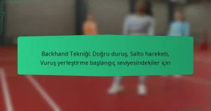 Backhand Tekniği: Doğru duruş, Salto hareketi, Vuruş yerleştirme başlangıç seviyesindekiler için