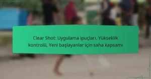 Clear Shot: Uygulama ipuçları, Yükseklik kontrolü, Yeni başlayanlar için saha kapsamı