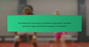 Yeni Badminton Oyuncuları için Mahkeme Uygunluğu: Planlanan zamanlara saygı, Mahkemeleri paylaşma, Sıra bekleme