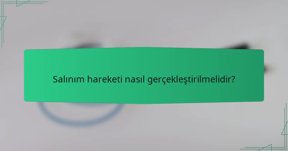 Salınım hareketi nasıl gerçekleştirilmelidir?